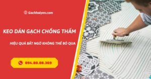 keo dán gạch chống thấm hiệu quả