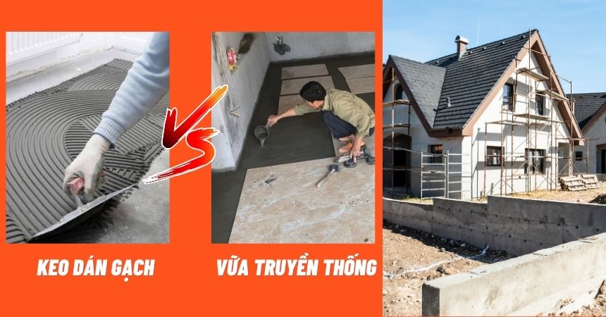 So sánh keo dán gạch và vữa truyền thống