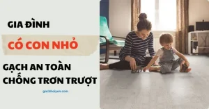 Cách chọn gạch cho gia đình có con nhỏ