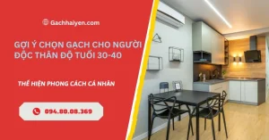 Gợi ý chọn gạch cho người độc thân