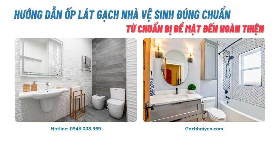 Hướng Dẫn Ốp Lát Gạch Nhà Vệ Sinh Đúng Chuẩn