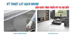 kỹ thuật lát gạch 80x80 đảm bảo thẩm mỹ