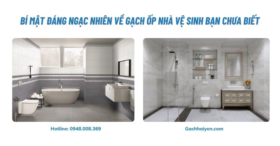 Bí Mật Đáng Ngạc Nhiên Về Gạch Ốp Nhà Vệ Sinh Bạn Chưa Biết
