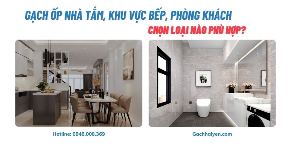 Gạch Ốp Nhà Tắm, Bếp, Phòng Khách: Chọn Loại Nào Phù Hợp?