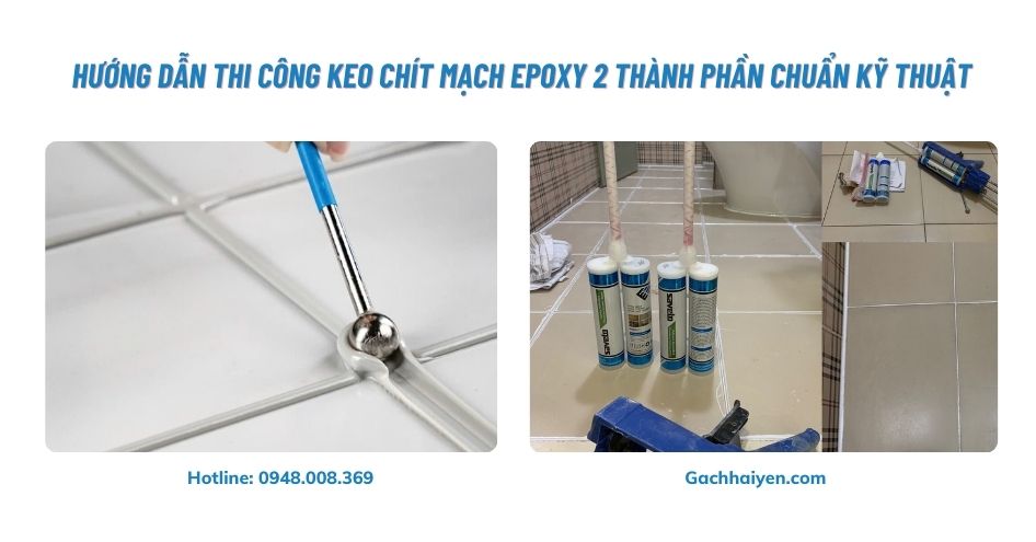 Hướng Dẫn Thi Công Keo Chít Mạch Epoxy 2 Thành Phần Chuẩn Kỹ Thuật