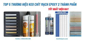 Top 5 Thương Hiệu Keo Chít Mạch Epoxy 2 Thành Phần Tốt Nhất Hiện Nay