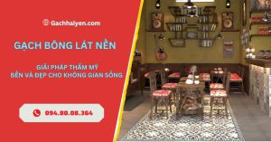 gạch bông lát sàn giải pháp thẩm mỹ bền đẹp cho không gian sống