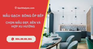 Mẫu gạch bông ốp bếp, chọn mẫu hợp xu hướng