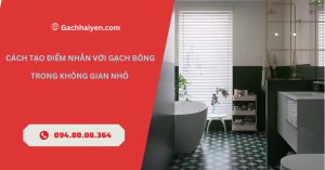 Cách Tạo Điểm Nhấn Với Gạch Bông Trong Không Gian Nhỏ