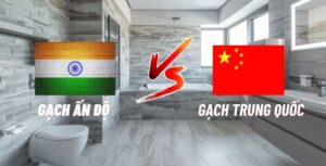 gạch ấn độ và gạch trung quốc khác nhau như thế nào